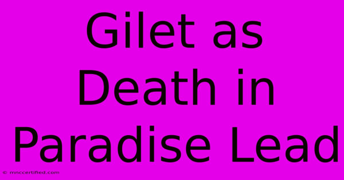 Gilet As Death In Paradise Lead