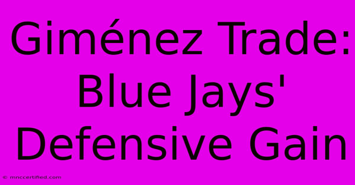 Giménez Trade: Blue Jays' Defensive Gain