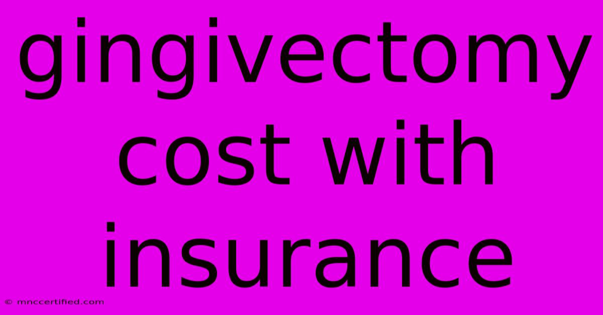 Gingivectomy Cost With Insurance