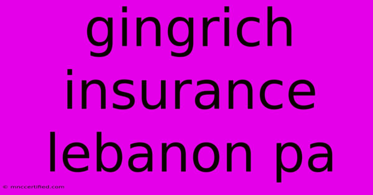 Gingrich Insurance Lebanon Pa