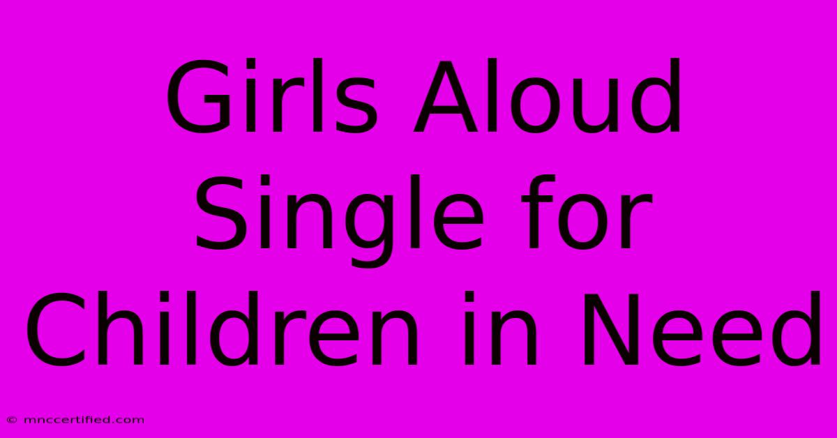 Girls Aloud Single For Children In Need