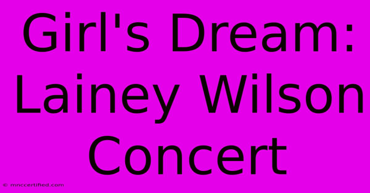 Girl's Dream: Lainey Wilson Concert