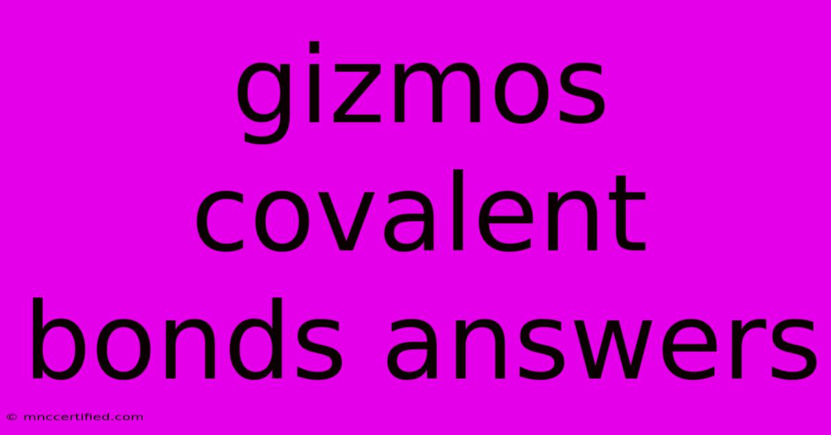 Gizmos Covalent Bonds Answers