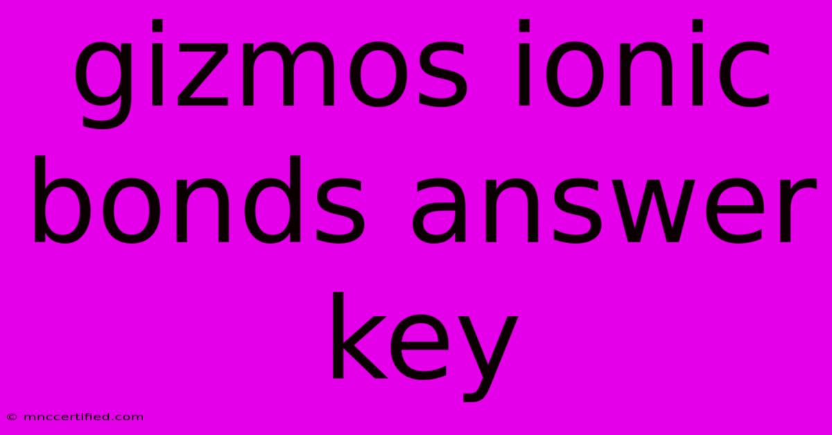 Gizmos Ionic Bonds Answer Key