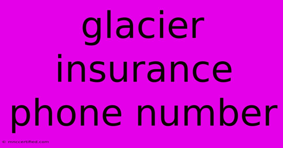 Glacier Insurance Phone Number