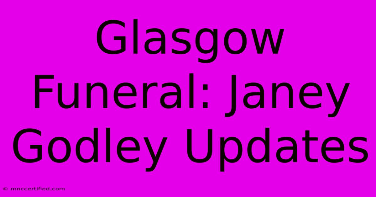 Glasgow Funeral: Janey Godley Updates