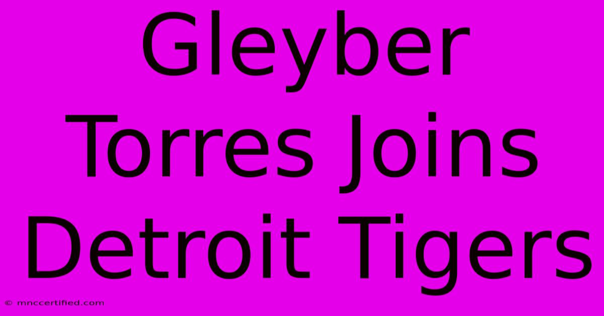 Gleyber Torres Joins Detroit Tigers