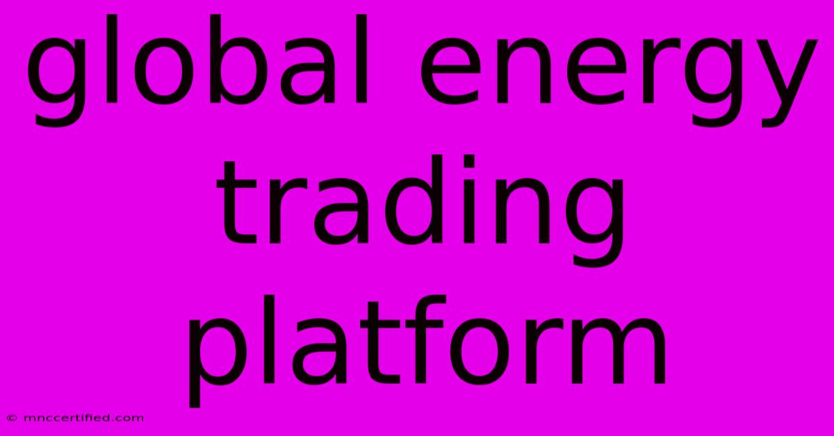 Global Energy Trading Platform