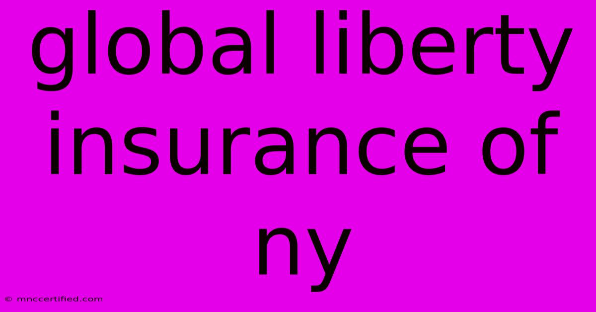 Global Liberty Insurance Of Ny