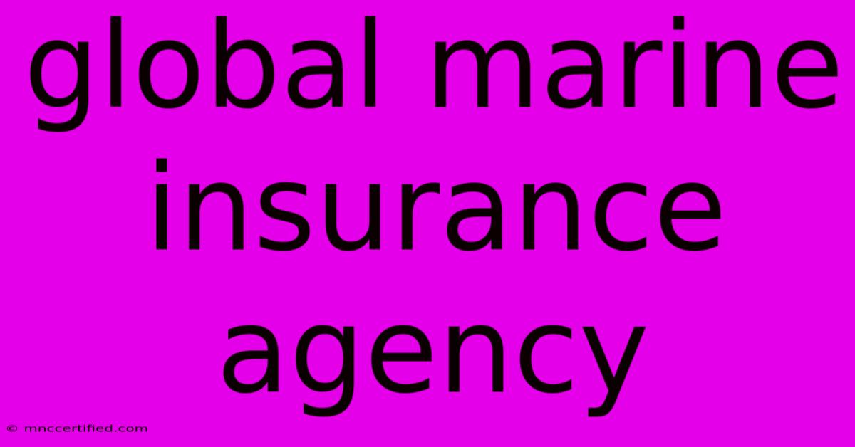 Global Marine Insurance Agency