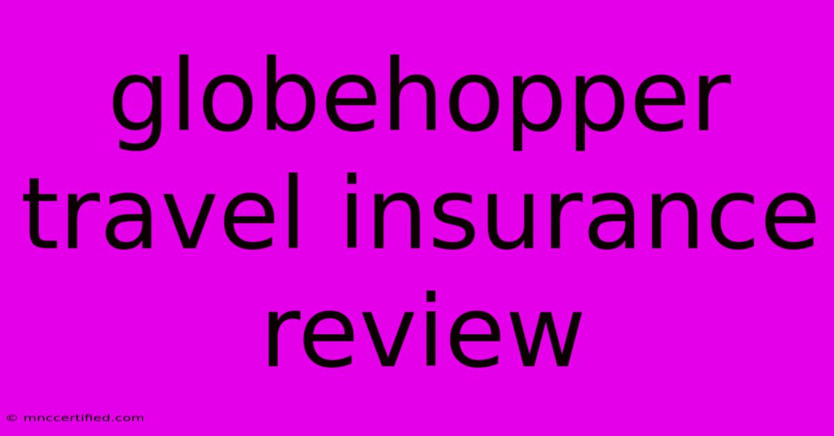 Globehopper Travel Insurance Review