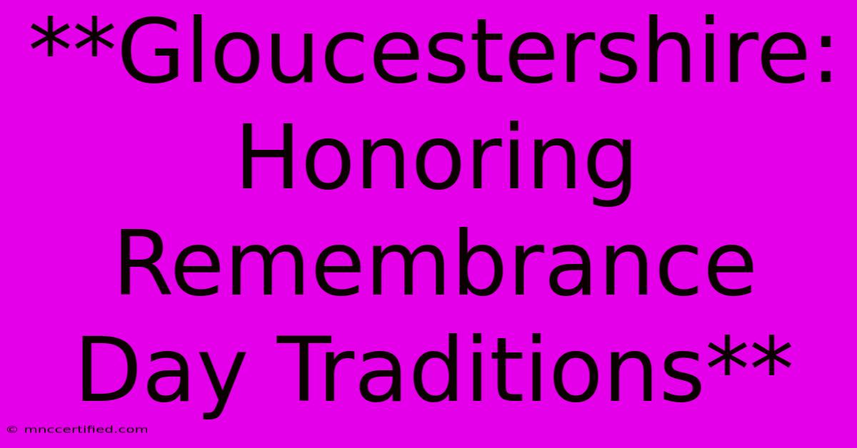 **Gloucestershire: Honoring Remembrance Day Traditions**