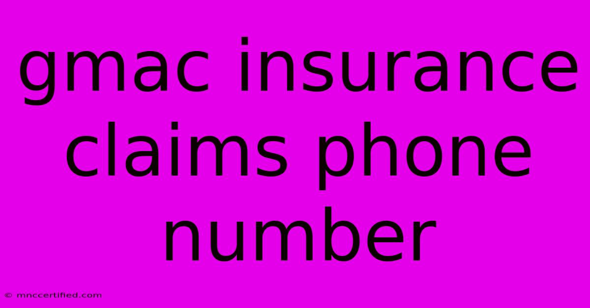 Gmac Insurance Claims Phone Number