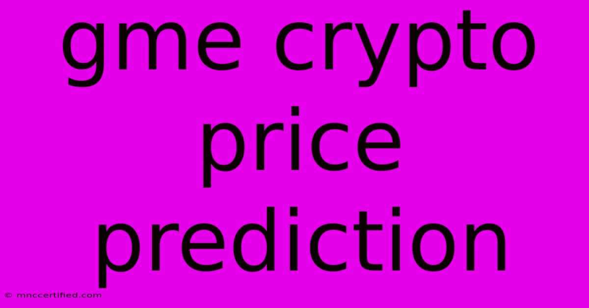 Gme Crypto Price Prediction