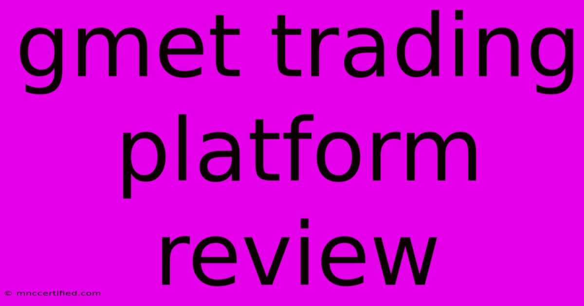 Gmet Trading Platform Review