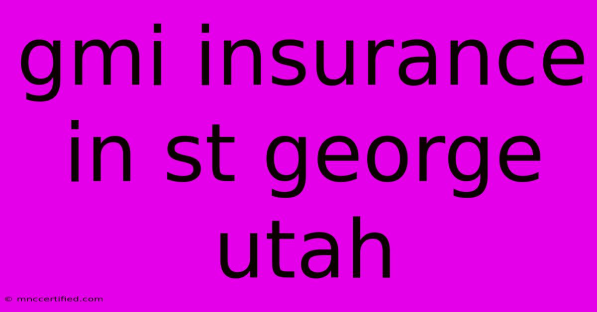 Gmi Insurance In St George Utah