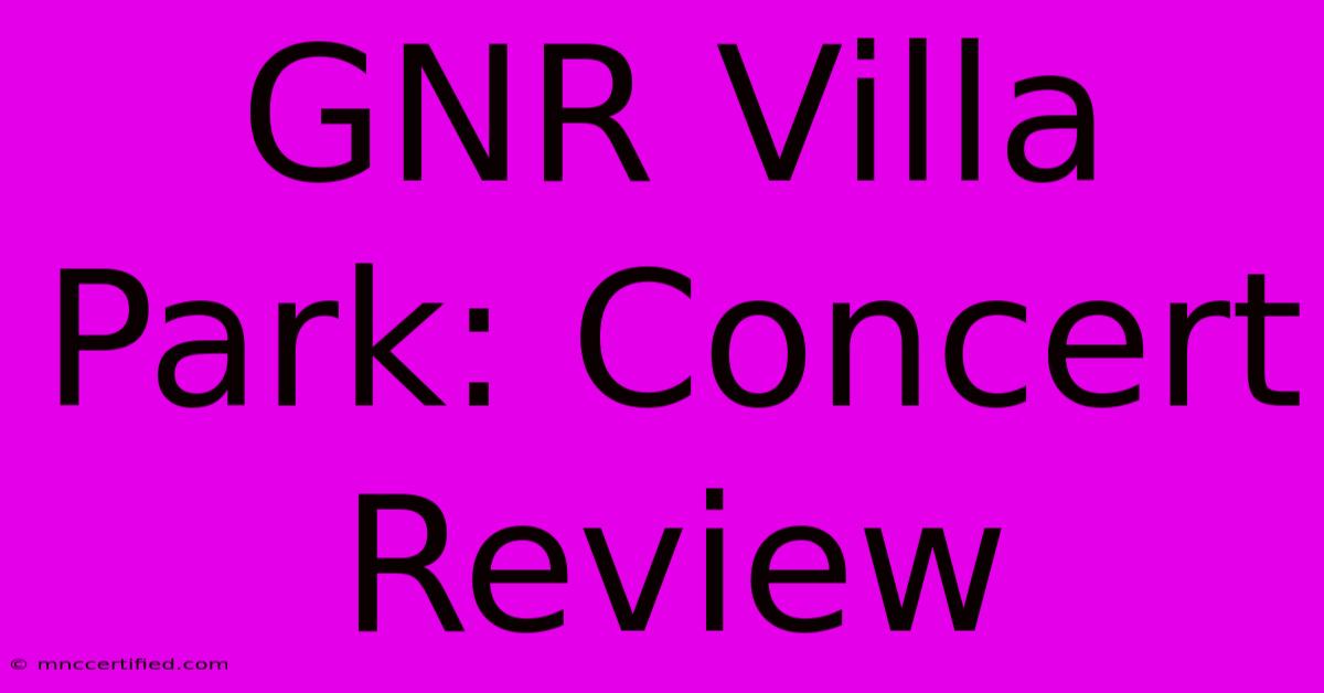 GNR Villa Park: Concert Review