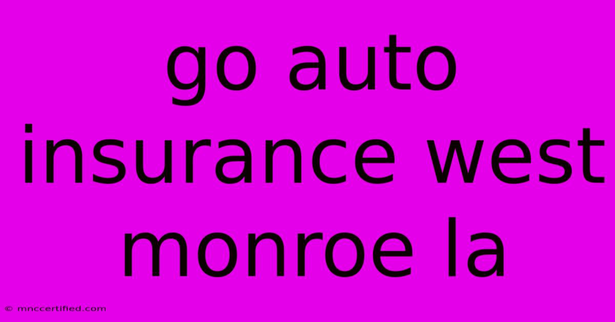 Go Auto Insurance West Monroe La