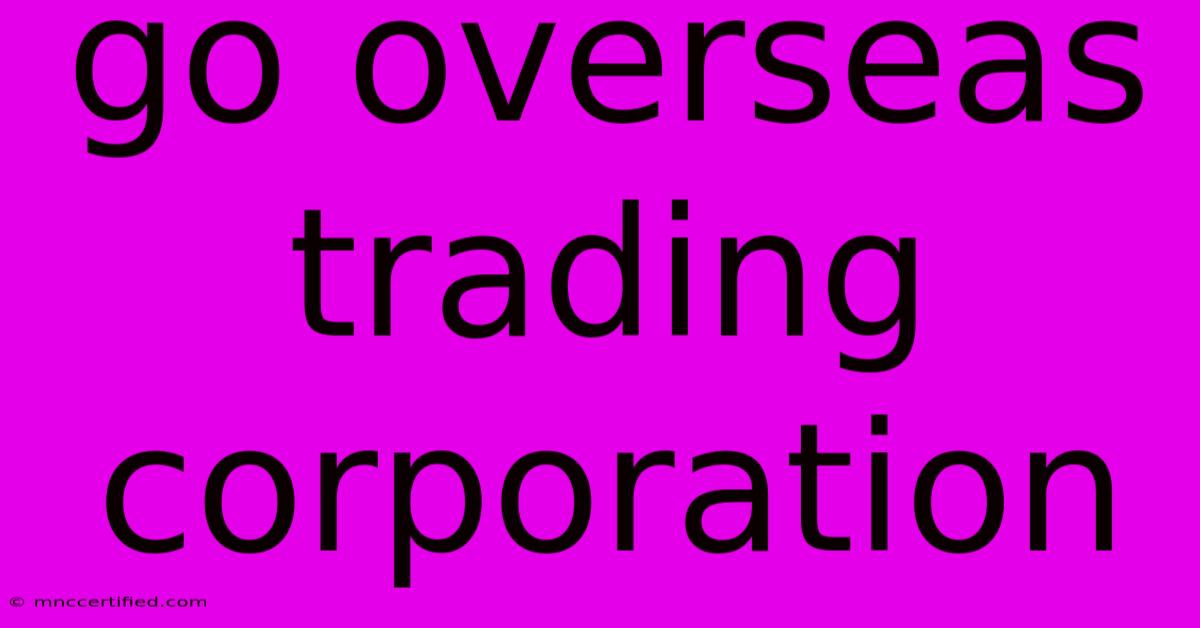 Go Overseas Trading Corporation