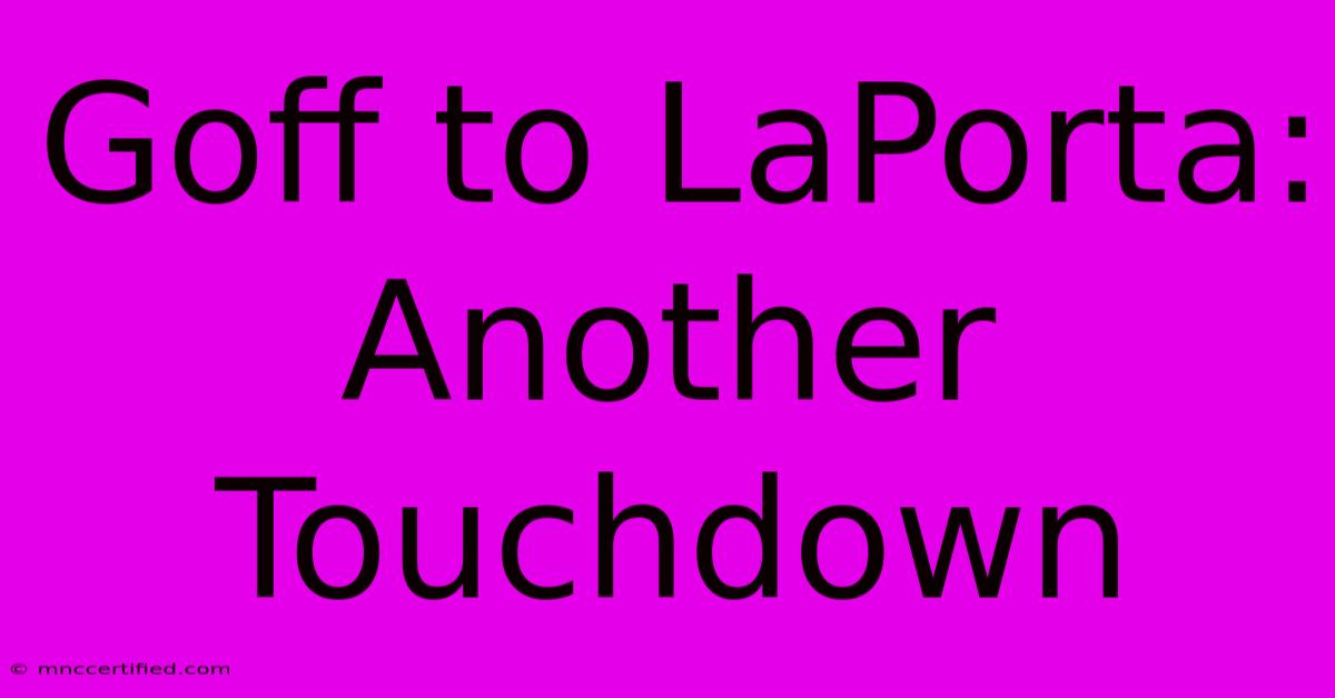 Goff To LaPorta: Another Touchdown