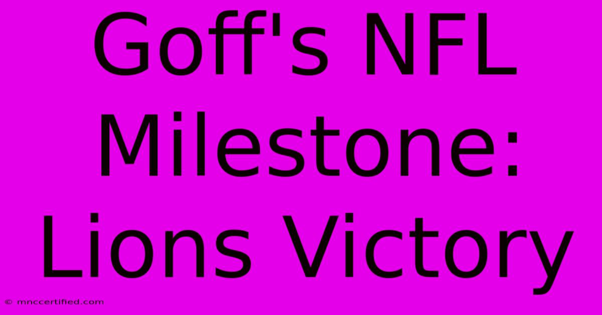 Goff's NFL Milestone: Lions Victory