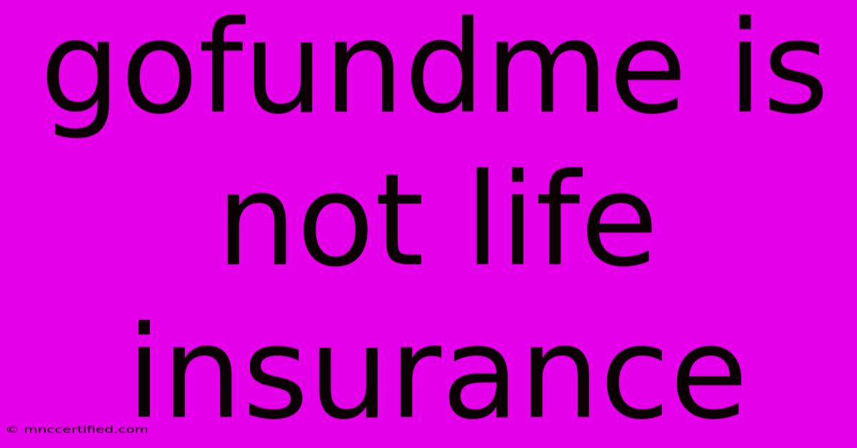 Gofundme Is Not Life Insurance