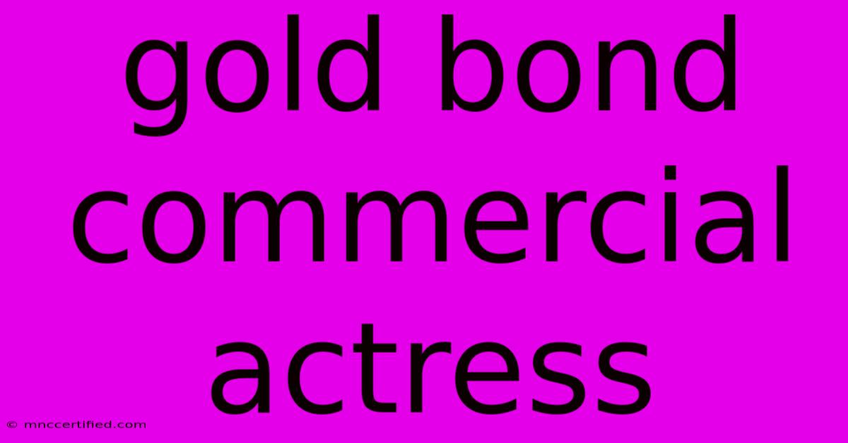 Gold Bond Commercial Actress