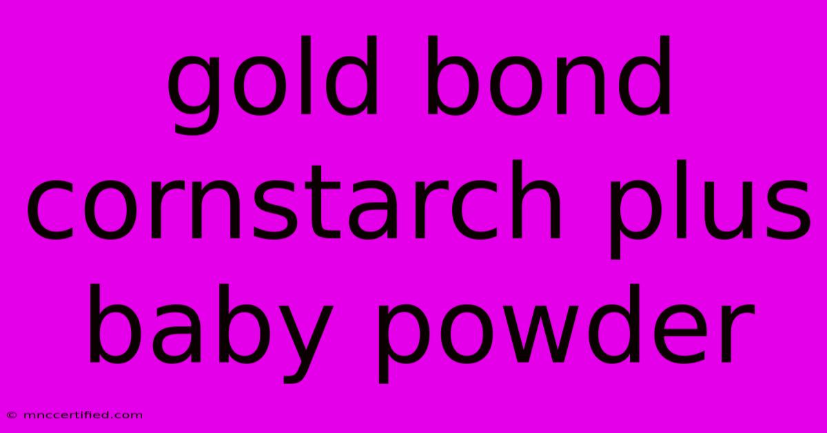 Gold Bond Cornstarch Plus Baby Powder