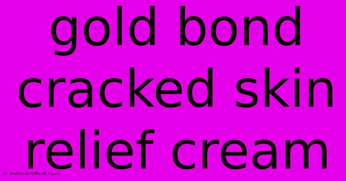 Gold Bond Cracked Skin Relief Cream