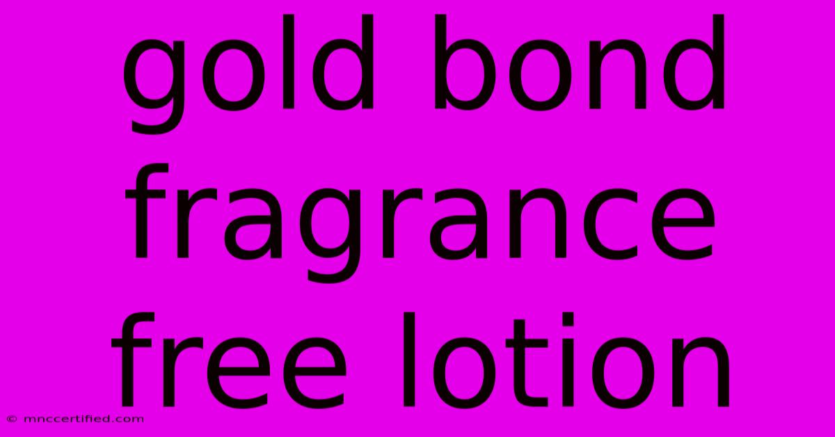 Gold Bond Fragrance Free Lotion