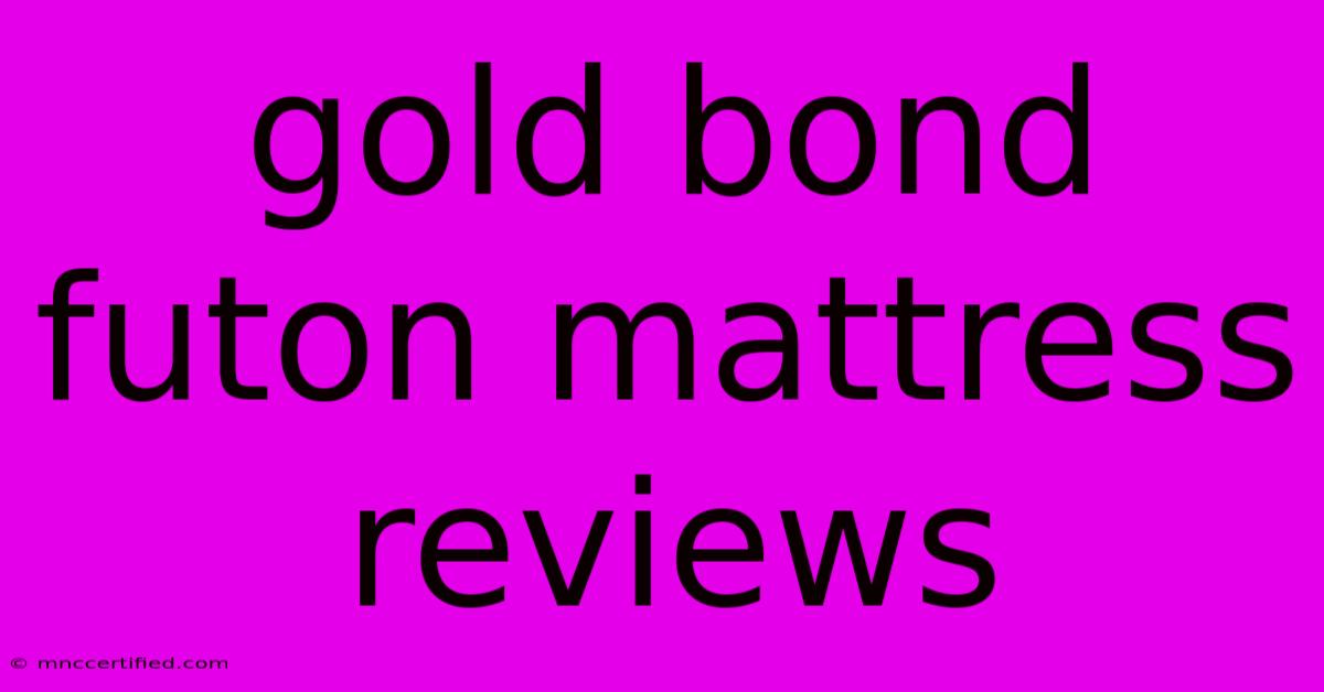 Gold Bond Futon Mattress Reviews