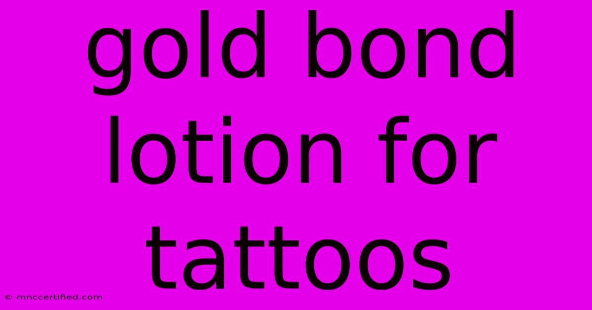 Gold Bond Lotion For Tattoos