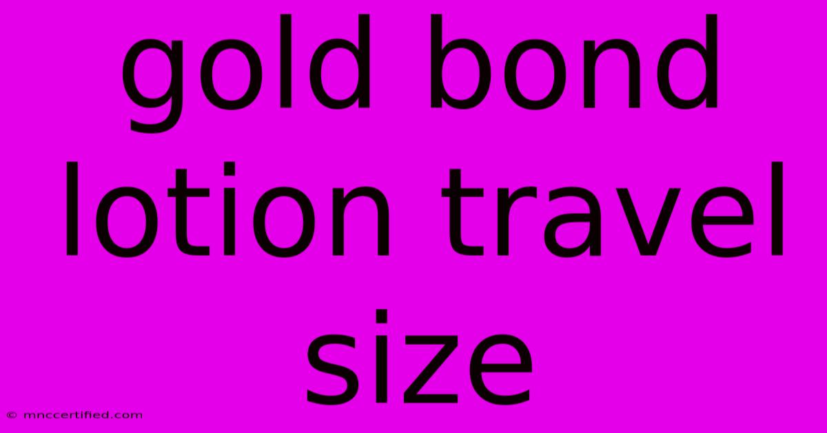 Gold Bond Lotion Travel Size