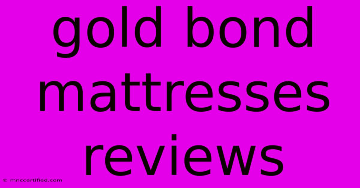 Gold Bond Mattresses Reviews