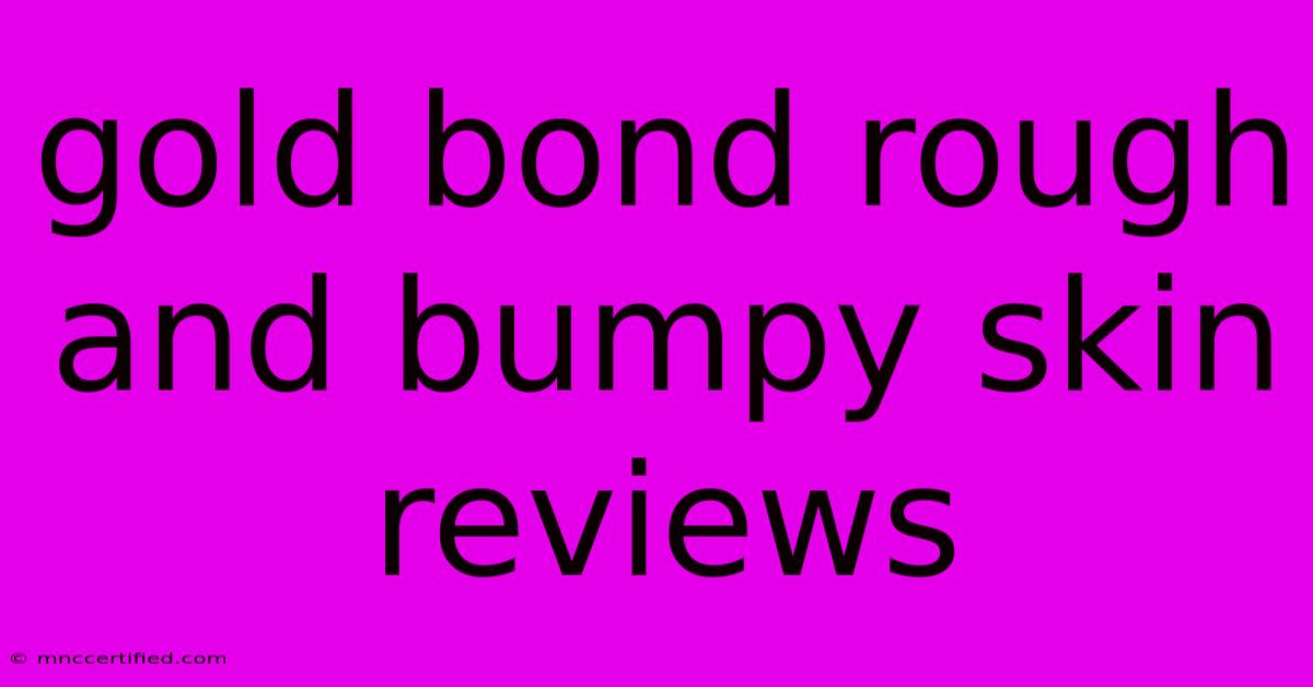 Gold Bond Rough And Bumpy Skin Reviews