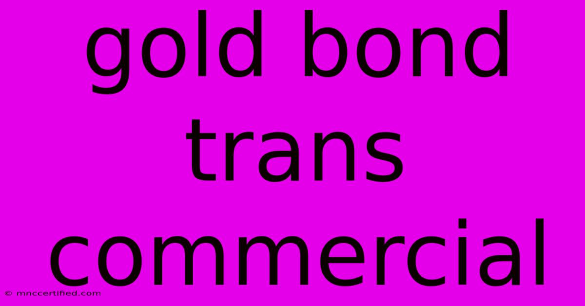 Gold Bond Trans Commercial