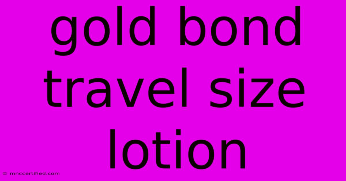 Gold Bond Travel Size Lotion