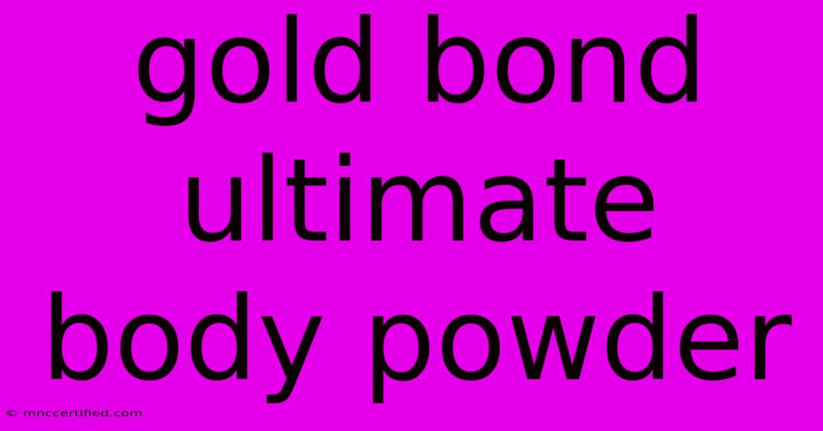 Gold Bond Ultimate Body Powder