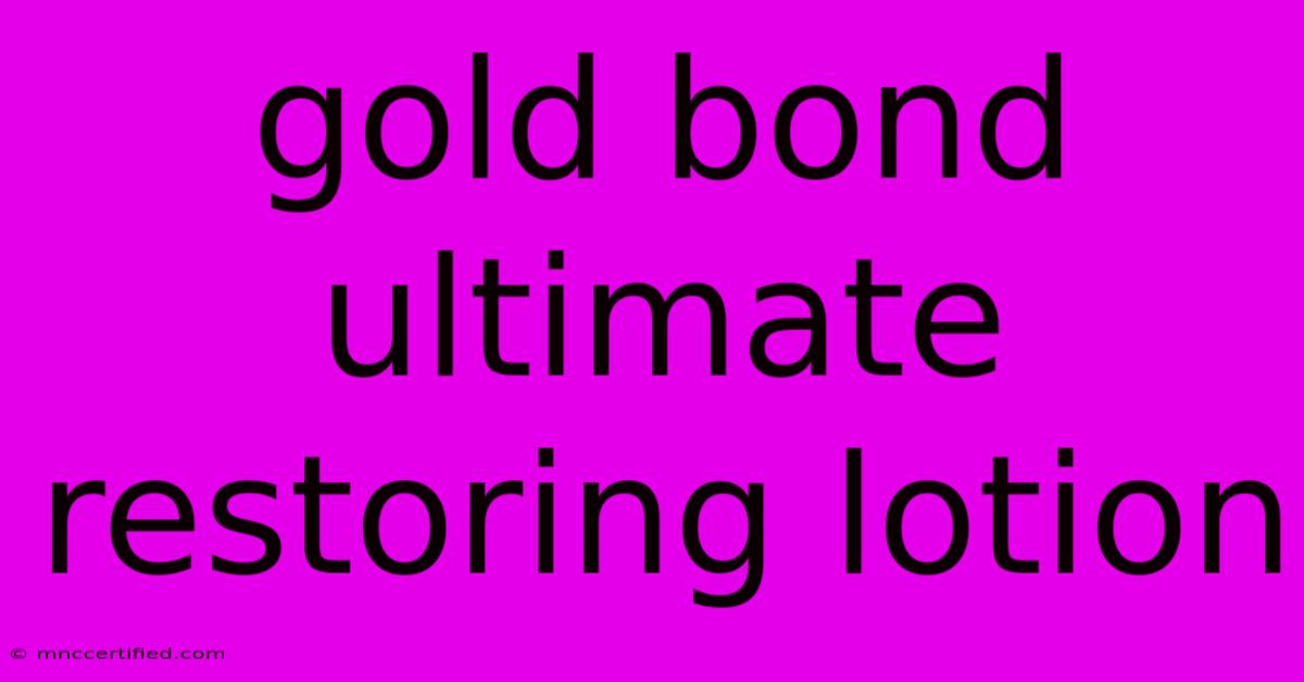 Gold Bond Ultimate Restoring Lotion