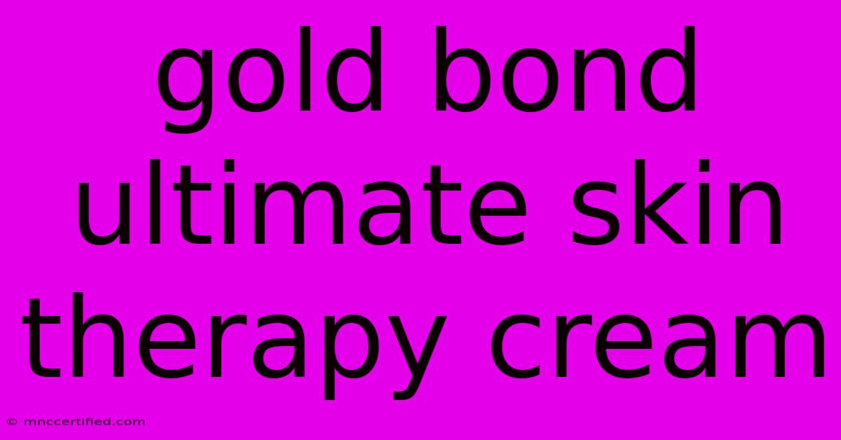 Gold Bond Ultimate Skin Therapy Cream