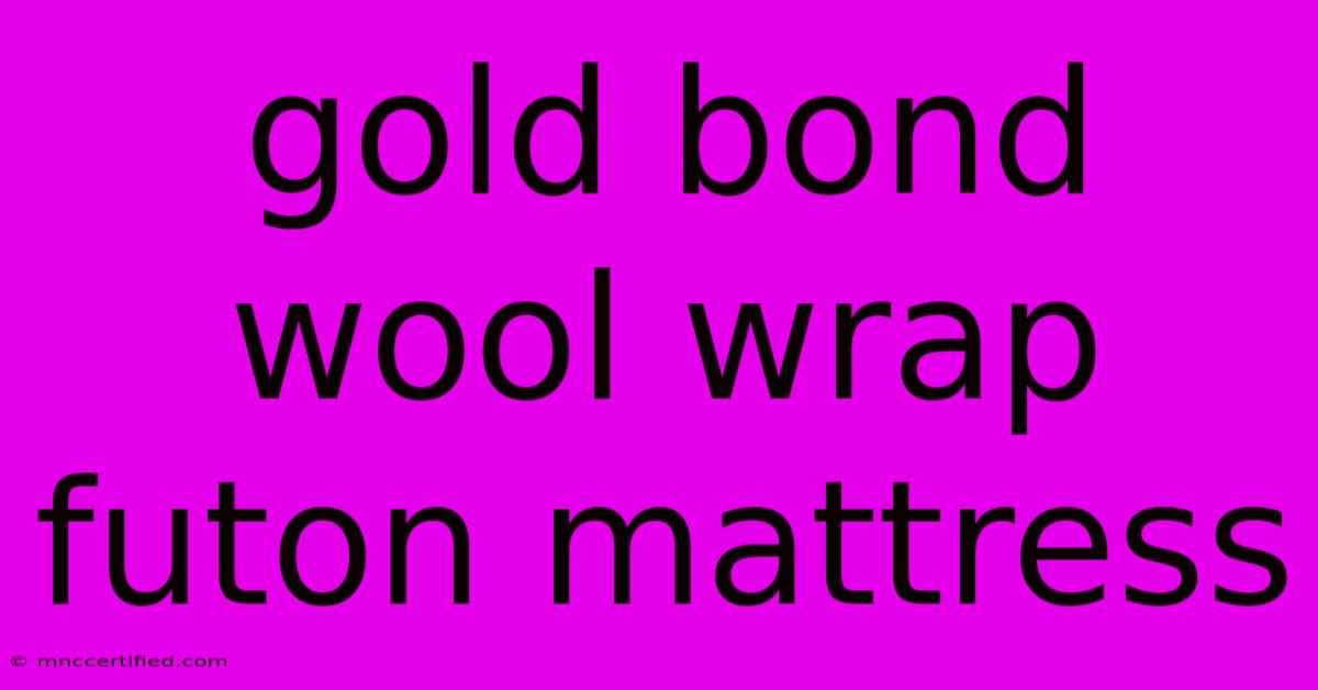 Gold Bond Wool Wrap Futon Mattress