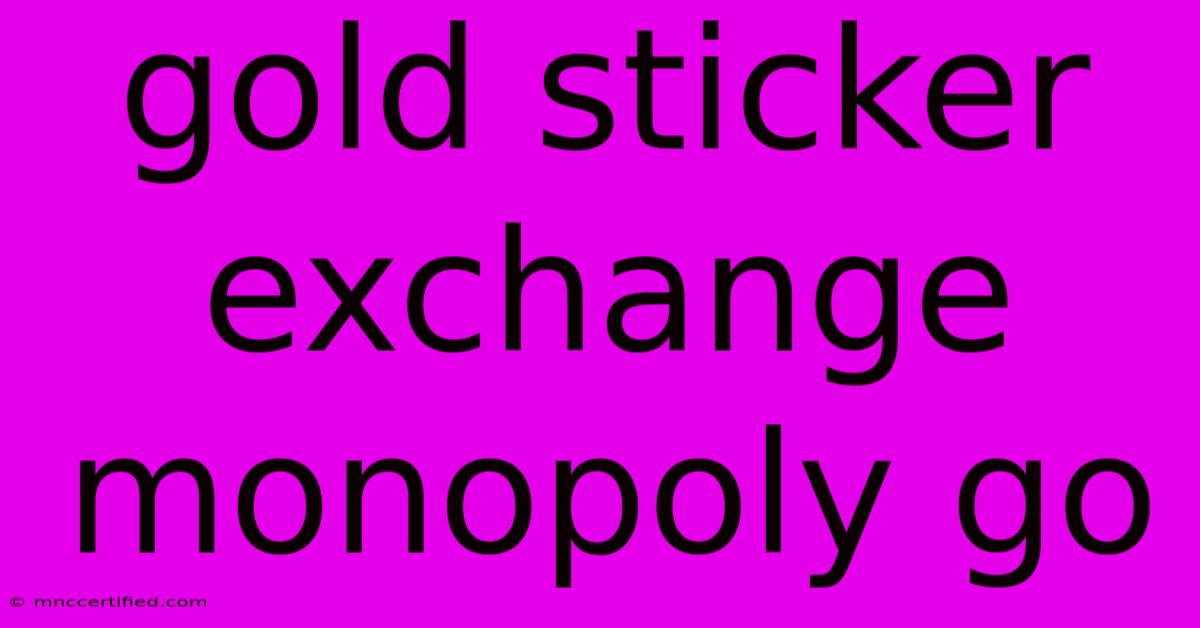 Gold Sticker Exchange Monopoly Go