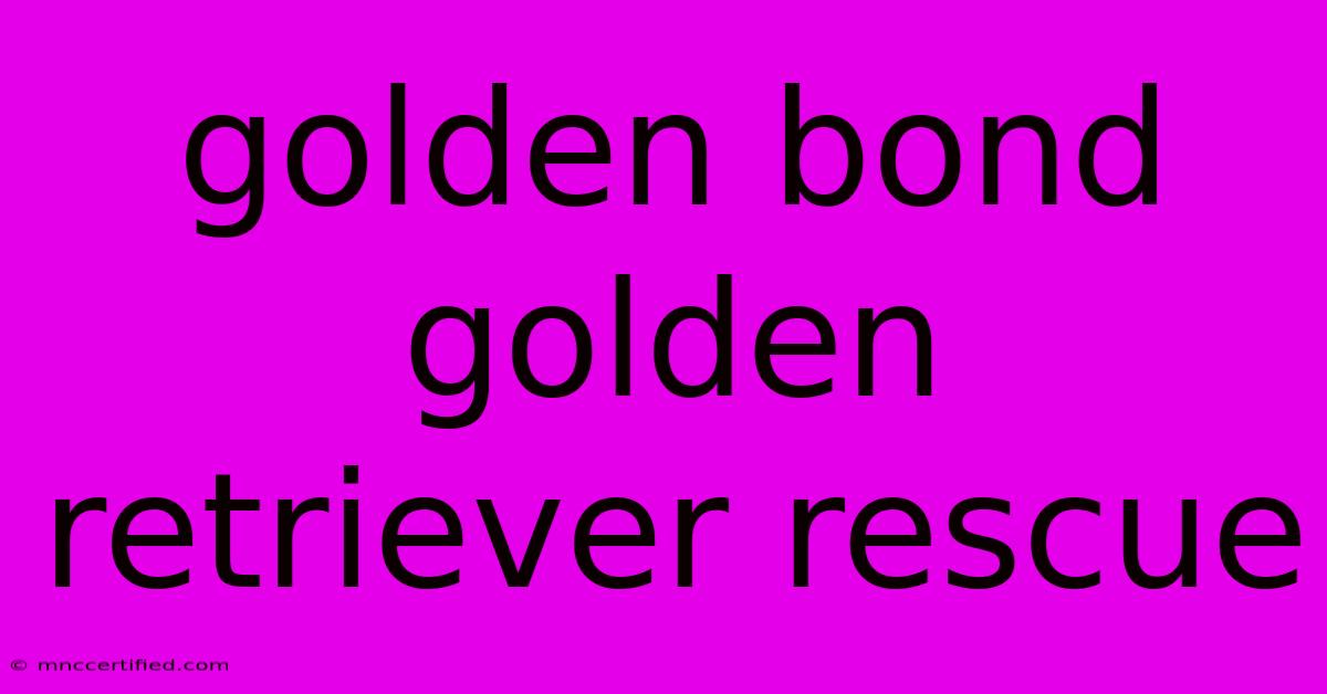 Golden Bond Golden Retriever Rescue