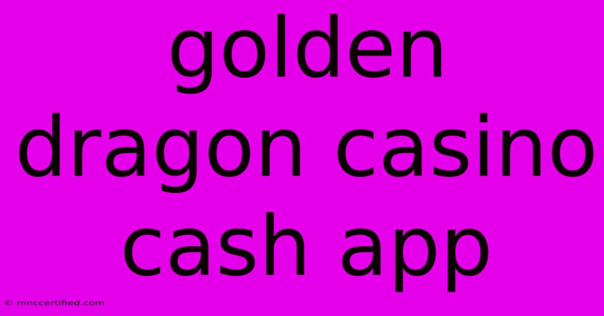 Golden Dragon Casino Cash App