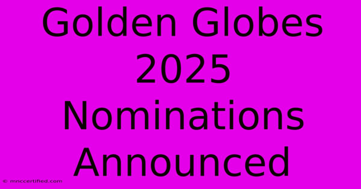 Golden Globes 2025 Nominations Announced