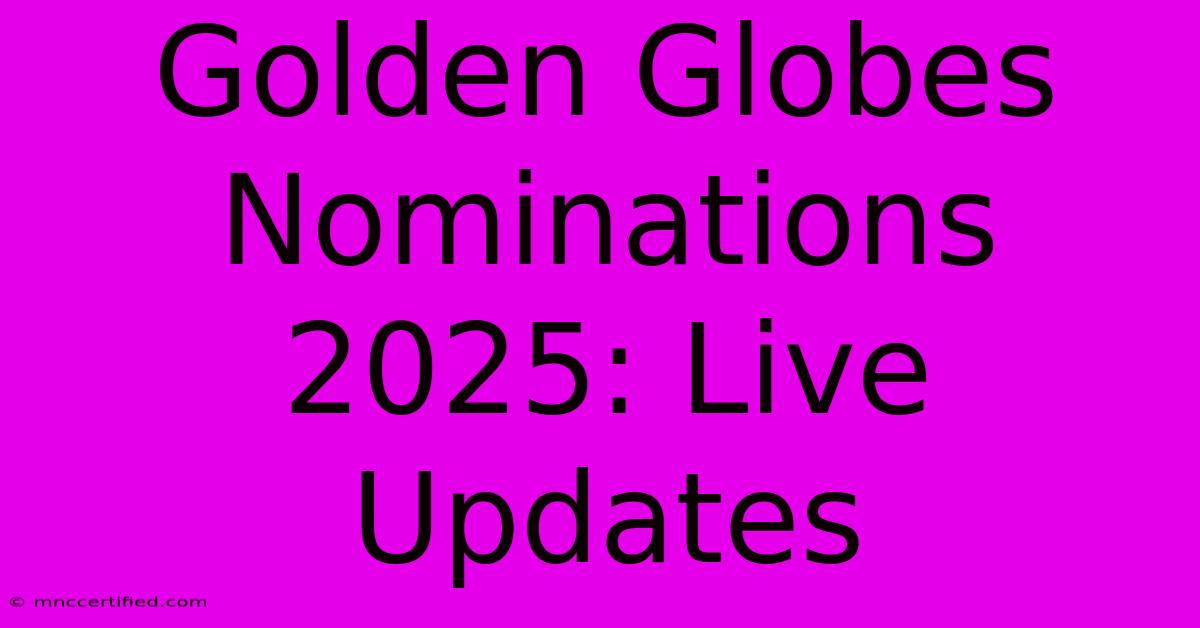 Golden Globes Nominations 2025: Live Updates