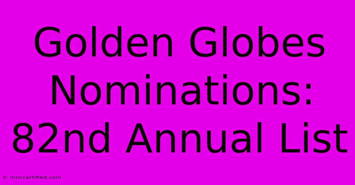 Golden Globes Nominations: 82nd Annual List