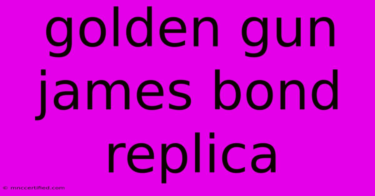 Golden Gun James Bond Replica