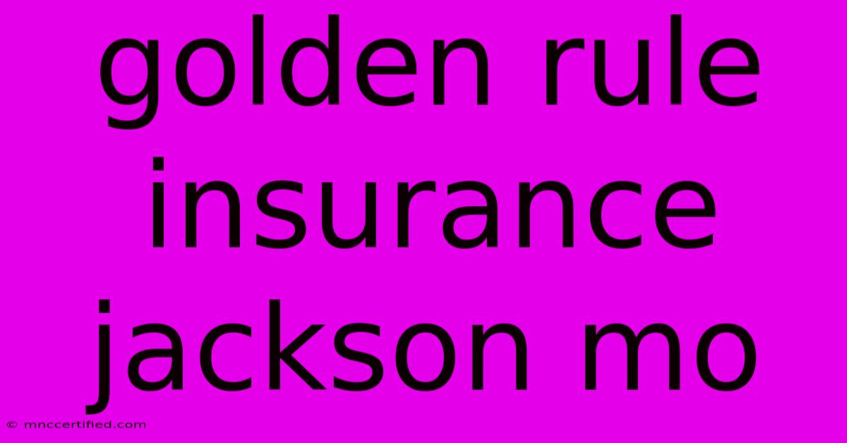 Golden Rule Insurance Jackson Mo