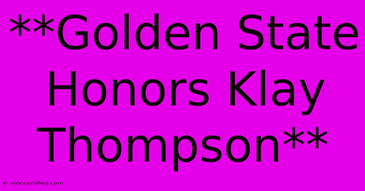 **Golden State Honors Klay Thompson** 